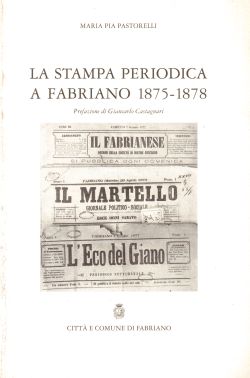 La stampa periodica a Fabriano 1875-1878, Maria Pia Pastorelli